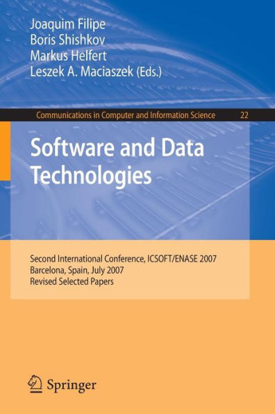 Software and Data Technologies: Second International Conference, ICSOFT/ENASE 2007, Barcelona, Spain, July 22-25, 2007, Revised Selected Papers / Edition 1