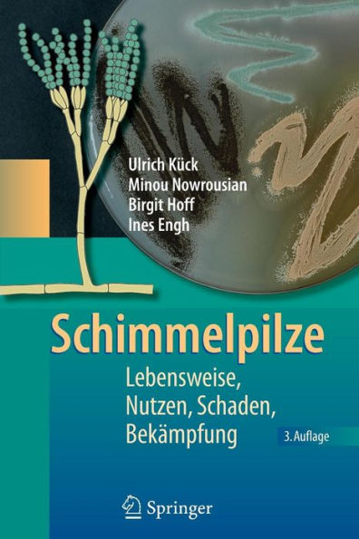 Schimmelpilze: Lebensweise, Nutzen, Schaden, Bekï¿½mpfung / Edition 3