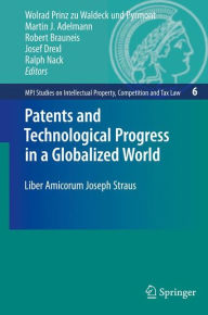 Title: Patents and Technological Progress in a Globalized World: Liber Amicorum Joseph Straus, Author: Wolrad Prinz zu Waldeck und Pyrmont