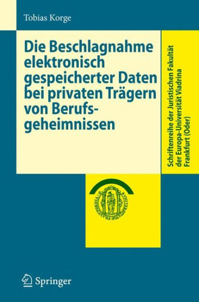 Die Beschlagnahme elektronisch gespeicherter Daten bei privaten Trï¿½gern von Berufsgeheimnissen / Edition 1