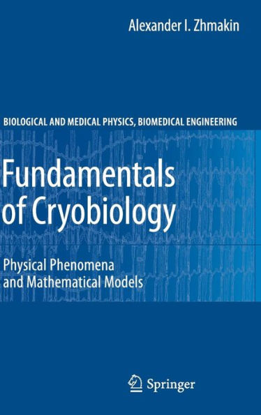 Fundamentals of Cryobiology: Physical Phenomena and Mathematical Models / Edition 1