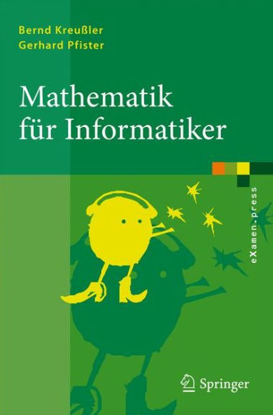 Mathematik fï¿½r Informatiker: Algebra, Analysis, Diskrete Strukturen