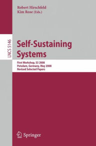 Title: Self-Sustaining Systems: First Workshop, S3 2008 Potsdam, Germany, May 15-16, 2008, Proceedings / Edition 1, Author: Robert Hirschfeld