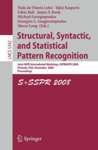 Title: Structural, Syntactic, and Statistical Pattern Recognition: Joint IAPR International Workshop, SSPR & SPR 2008, Orlando, USA, December 4-6, 2008. Proceedings / Edition 1, Author: Niels da Vitoria Lobo