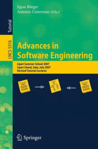 Title: Advances in Software Engineering: Lipari Summer School 2007, Lipari Island, Italy, July 8-21, 2007, Revised Tutorial Lectures / Edition 1, Author: Egon Bïrger
