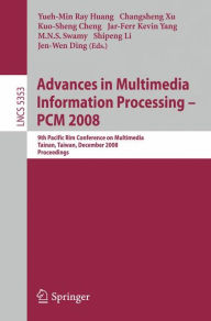 Title: Advances in Multimedia Information Processing - PCM 2008: 9th Pacific Rim Conference on Multimedia, Tainan, Taiwan, December 9-13, 2008, Proceedings / Edition 1, Author: Yueh-Min Ray Huang
