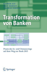 Title: Transformation von Banken: Praxis des In- und Outsourcings auf dem Weg zur Bank 2015 / Edition 1, Author: Rainer Alt