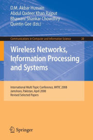 Title: Wireless Networks Information Processing and Systems: First International Multi Topic Conference, IMTIC 2008 Jamshoro, Pakistan, April 11-12, 2008 Revised Papers / Edition 1, Author: Dil Muhammad Akbar Hussain