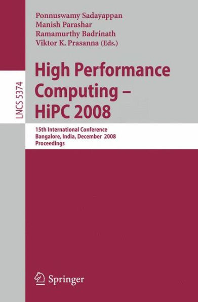 High Performance Computing - HiPC 2008: 15th International Conference, Bangalore, India, December 17-20, 2008, Proceedings / Edition 1