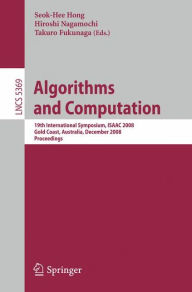 Title: Algorithms and Computation: 19th International Symposium, ISAAC 2008, Gold Coast, Australia, December 15-17, 2008. Proceedings / Edition 1, Author: Seok-Hee Hong