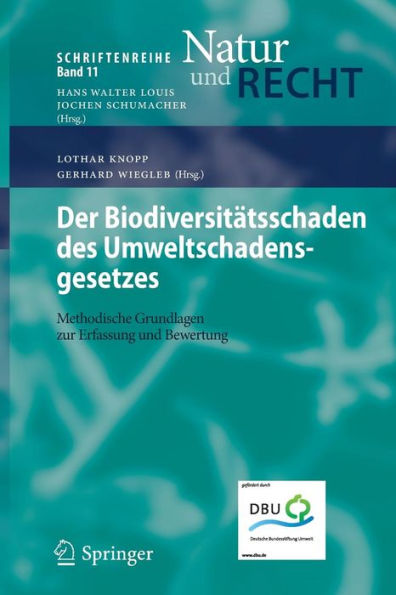 Der Biodiversitï¿½tsschaden des Umweltschadensgesetzes: Methodische Grundlagen zur Erfassung und Bewertung / Edition 1