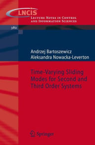 Title: Time-Varying Sliding Modes for Second and Third Order Systems / Edition 1, Author: Andrzej Bartoszewicz