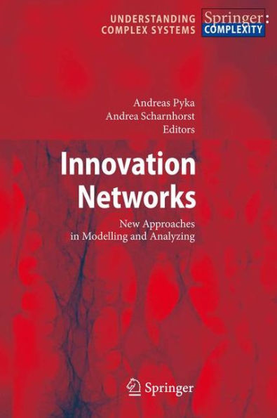 Innovation Networks: New Approaches in Modelling and Analyzing / Edition 1