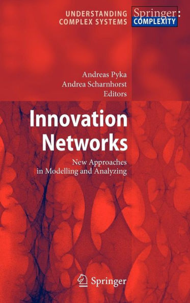 Innovation Networks: New Approaches in Modelling and Analyzing / Edition 1