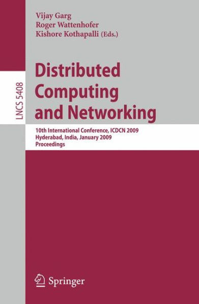 Distributed Computing and Networking: 10th International Conference, ICDCN 2009, Hyderabad, India, January 3-6, 2009, Proceedings / Edition 1
