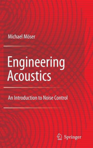 Title: Engineering Acoustics: An Introduction to Noise Control / Edition 2, Author: Michael Möser