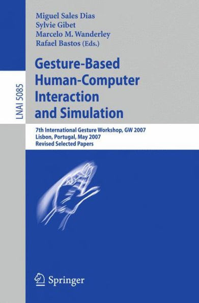 Gesture-Based Human-Computer Interaction and Simulation: 7th International Gesture Workshop, GW 2007, Lisbon, Portugal, May 23-25, 2007, Revised Selected Papers / Edition 1