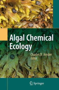 Title: Algal Chemical Ecology / Edition 1, Author: Charles D. Amsler