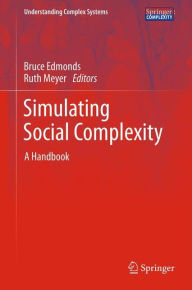 Title: Simulating Social Complexity: A Handbook / Edition 1, Author: Bruce Edmonds