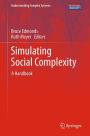 Simulating Social Complexity: A Handbook / Edition 1