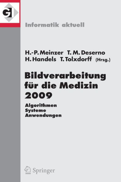 Bildverarbeitung fï¿½r die Medizin 2009: Algorithmen - Systeme - Anwendungen / Edition 1