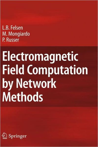 Electromagnetic Field Computation by Network Methods / Edition 1