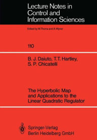 Title: The Hyperbolic Map and Applications to the Linear Quadratic Regulator, Author: Brian J. Daiuto
