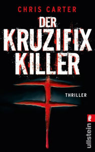 Title: Der Kruzifix-Killer: Thriller Hart. Härter. Carter - Die Psychothriller-Reihe mit Nervenkitzel pur, Author: Chris Carter