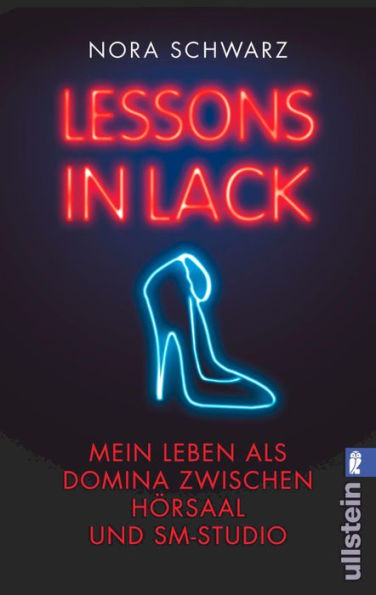 Lessons in Lack: Mein Leben als Domina zwischen Hörsaal und SM-Studio