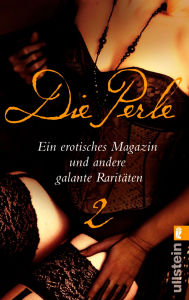 Title: Die Perle 2: Ein erotisches Magazin und andere galante Raritäten, Author: Hans-Ulrich Seebohm