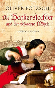 Title: Die Henkerstochter und der schwarze Mönch: Teil 2 der Saga, Author: Oliver Pötzsch