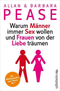 Title: Warum Männer immer Sex wollen und Frauen von der Liebe träumen, Author: Allan & Barbara Pease