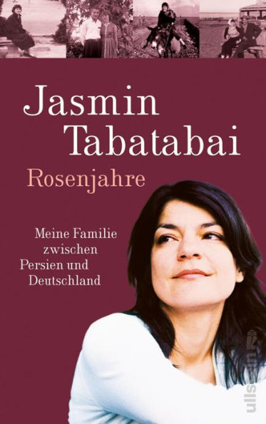 Rosenjahre: Meine Familie zwischen Persien und Deutschland