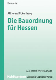 Title: Die Bauordnung für Hessen: Kommentar der Hessischen Bauordnung mit Zeichnungen zu den Gebäudeklassen, zum Vollgeschossbegriff und zu den Abstandsregelungen, Author: Erich Allgeier