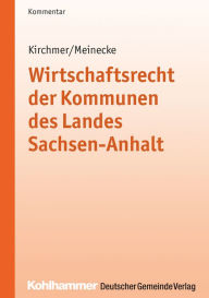 Title: Wirtschaftsrecht der Kommunen des Landes Sachsen-Anhalt, Author: Manfred Kirchmer