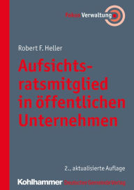 Title: Aufsichtsratsmitglied in öffentlichen Unternehmen, Author: Robert F. Heller