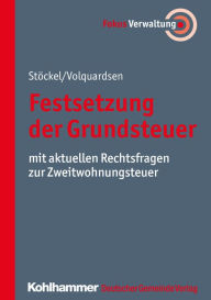 Title: Festsetzung der Grundsteuer: mit aktuellen Rechtsfragen zur Zweitwohnungssteuer, Author: Reinhard Stöckel