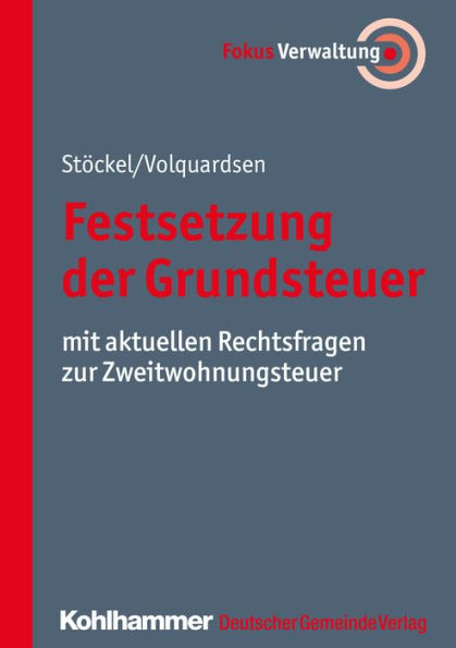 Festsetzung der Grundsteuer: mit aktuellen Rechtsfragen zur Zweitwohnungssteuer