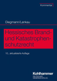Title: Hessisches Brand- und Katastrophenschutzrecht: Kommentar, Author: Heinz Diegmann