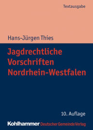Title: Jagdrechtliche Vorschriften Nordrhein-Westfalen, Author: Hans-Jürgen Thies