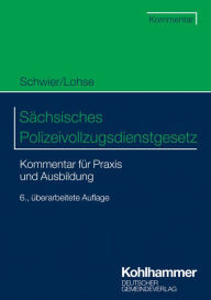 Title: Sächsisches Polizeivollzugsdienstgesetz: Kommentar für Praxis und Ausbildung, Author: Henning Schwier