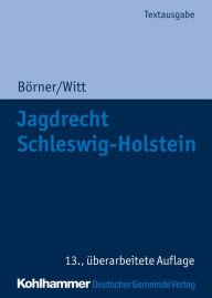 Title: Jagdrecht Schleswig-Holstein: Vorschriftensammlung mit Anmerkungen, Author: Marcus Börner