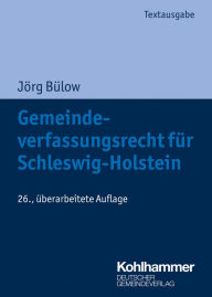 Title: Gemeindeverfassungsrecht für Schleswig-Holstein, Author: Jörg Bülow