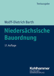 Title: Niedersächsische Bauordnung: Textausgabe mit ergänzenden Rechts- und Verwaltungsvorschriften des öffentlichen Baurechts, Author: Wolff-Dietrich Barth