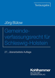 Title: Gemeindeverfassungsrecht für Schleswig-Holstein, Author: Jörg Bülow