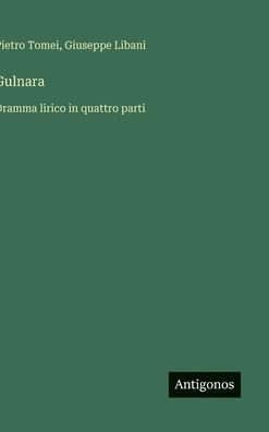 Gulnara: Dramma lirico in quattro parti