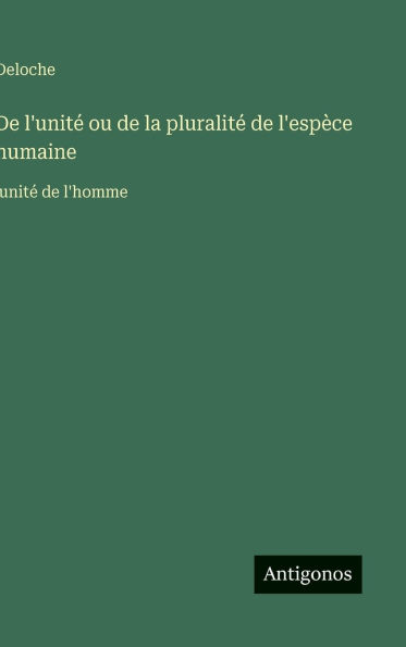 De l'unitï¿½ ou de la pluralitï¿½ de l'espï¿½ce humaine: unitï¿½ de l'homme