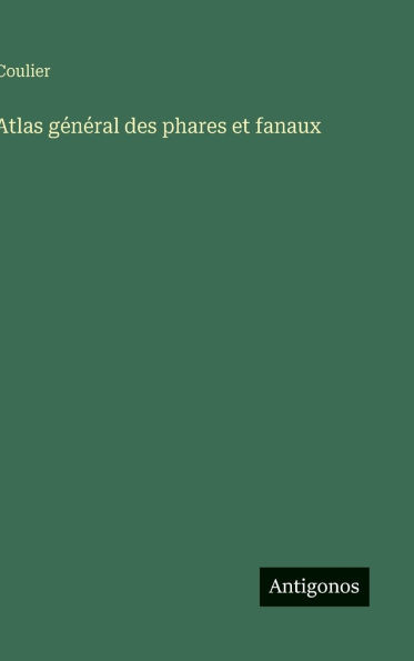 Atlas gï¿½nï¿½ral des phares et fanaux
