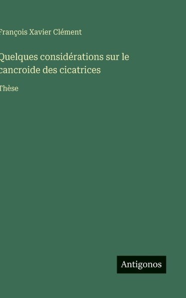 Quelques considï¿½rations sur le cancroide des cicatrices: Thï¿½se