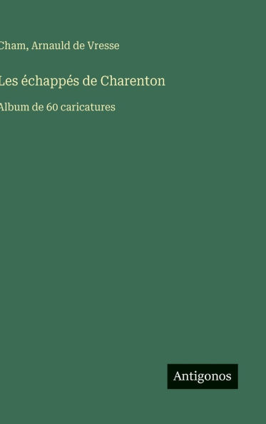 Les ï¿½chappï¿½s de Charenton: Album de 60 caricatures